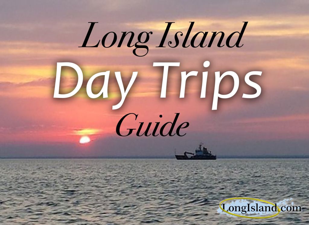 50+ Top Day Trips From Long Island&nbsp;Holiday